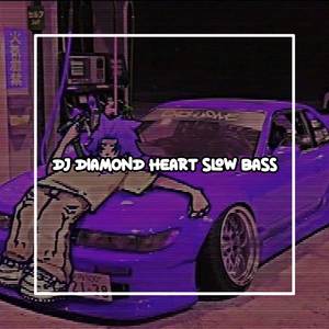 DJ DIAMOND HEART SLOW BASS