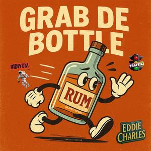 Grab de Bottle (feat. Eddie Charles)