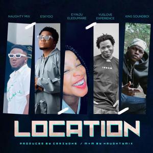 LOCATION (feat. Naughty Mix, Eskydo, Yuslove & King Soundboi)