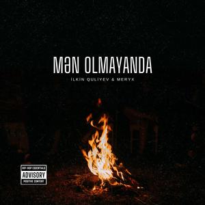 Mən Olmayanda (feat. Meryx) (Explicit)