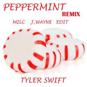 Peppermint (feat. J_wayne, Edit & Tyler Swift) (Remix|Explicit)