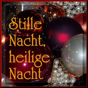 Stille Nacht, Heilige Nacht - Christmas Weihnachten