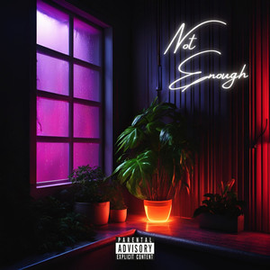 Not Enough (Explicit)