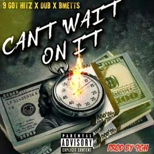 Cant Wait On It (feat. B Metts & OvacrazyDub) (Explicit)