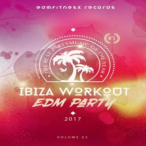 Ibiza Workout EDM Party 2017 Vol. 2