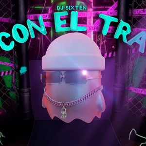 Dj Sixten - CON EL TRA