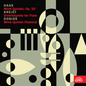 Haas: Wind Quintet, Op. 10 - Krejčí: Divertimento for Flute - Dobiáš: Wind Quintet Pastoral