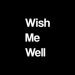 Wish Me Well (Explicit)