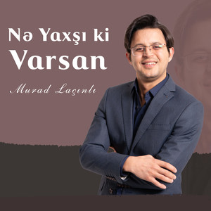 Nə Yaxşı Ki Varsan