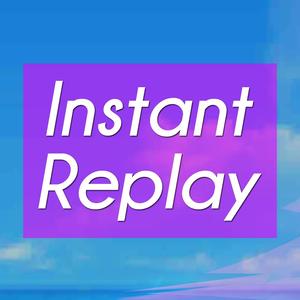 Instant Replay