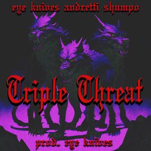 Triple Threat (feat. Hollyhood Shumpo & andretti) (Explicit)