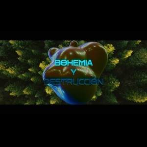Bohemia y Destrucción (Explicit)