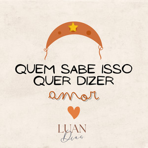 Quem Sabe Isso Quer Dizer Amor