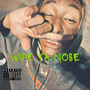 Wipe Ya Nose (Explicit)