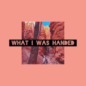 What I was handed (Explicit)