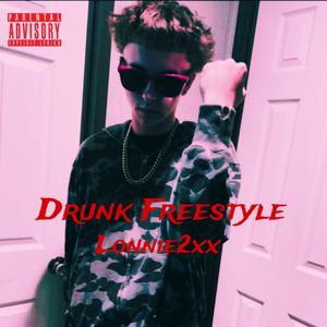 Drunk Freestyle (Explicit)