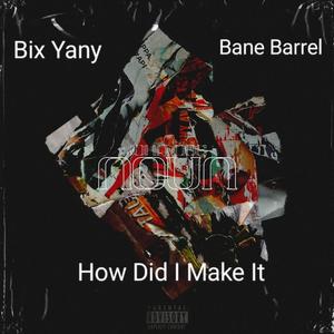 How Did I Make It (feat. Bane Barrel) [Special Version] [Explicit]