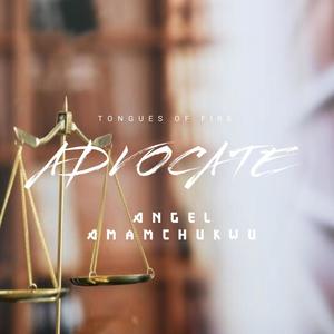 Advocate (Tongues of fire) (feat. Angel Amamchukwu)