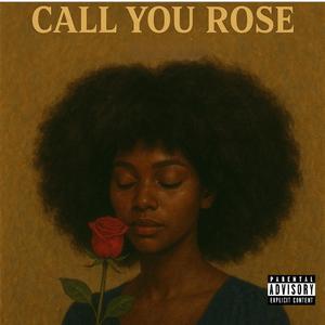 Call You Rose (Explicit)