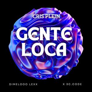 Gente loca (feat. 3c. code & Dimelooo Lexx) (Explicit)