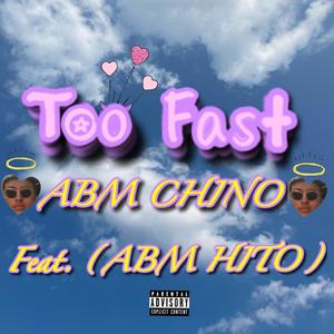 Too Fast (feat. ABM Hito) [Explicit]