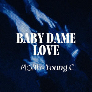 Baby dame love (feat. Young c) (Explicit)