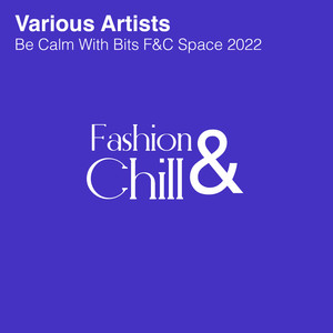 Be Calm With Bits F&C Space 2022