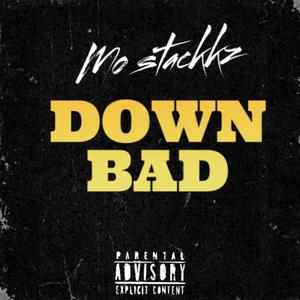 Down Bad (Overnight Grind) (feat. Mo Stackkz) (Explicit)