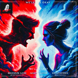 WE'LL BE OKAY (feat. Maximum Gane & Erzapho3nix)