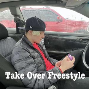 Take Over Freestyle (Explicit)