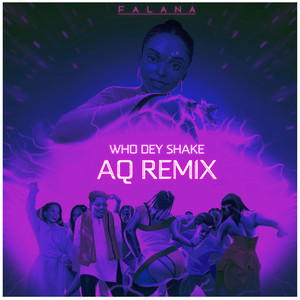 Who Dey Shake (AQ Remix)