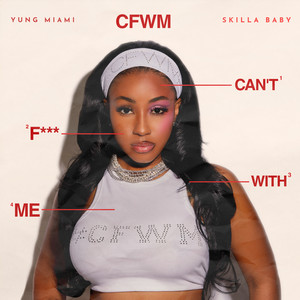 CFWM (Can’t F*** With Me)