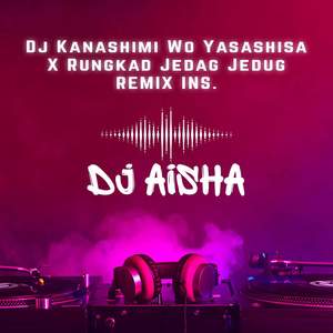 Dj Kanashimi Wo Yasashisa X Rungkad Jedag Jedug Ins