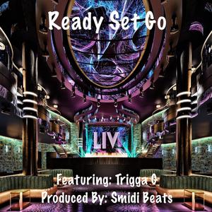 Ready Set Go (feat. Trigga G) (Explicit)