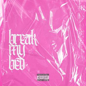 Break My Bed (feat. Gerson Rafael) [Explicit]