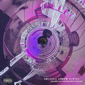 Shoulda Known Better (feat. MajorDank, Treeli, Nieto MCH & Jaeda Truth) [Explicit]