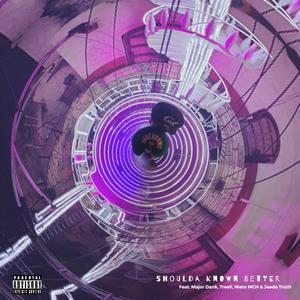 Shoulda Known Better (feat. MajorDank, Treeli, Nieto MCH & Jaeda Truth) (Explicit)
