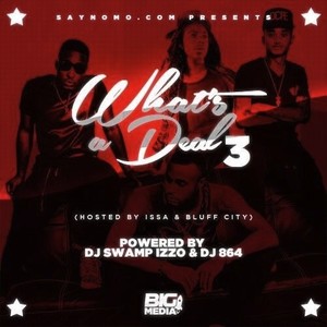 What's A Deal 3 (Hosted By Issa & Bluff City)