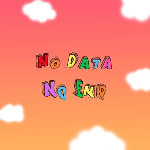 No Data / No End (Explicit)