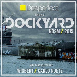 Dockyard 2015 Mixed by Wigbert and Carlo Ruetz