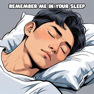 Remember Me In Your Sleep (Explicit)