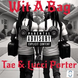 Wit A Bag (feat. Lucci Porter) [Explicit]