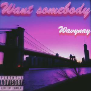 Want sombody (Explicit)