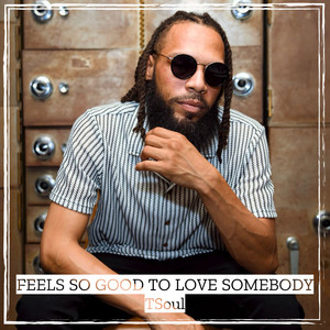 Feels so Good to Love Somebody