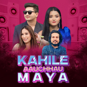 Kahile Aauchhau Maya