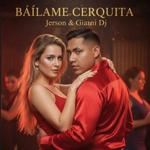 Báílame Cerquita - Jerson & Gianni Dj