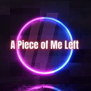 A Piece of Me Left