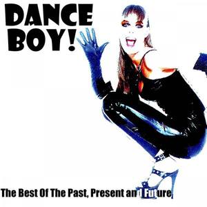 Dance Boy - The Best of the Past, Present and Future