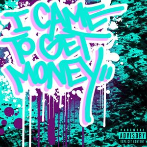 I Came To Get Money (feat. Sonny Nuke) [Explicit]