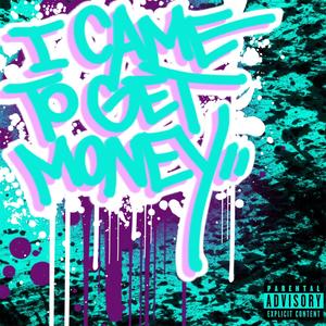 I Came To Get Money (feat. Sonny Nuke) (Explicit)
